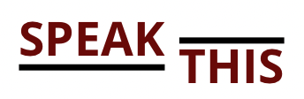 Napis SPEAK THIS jako logo. Speak jest wyzej i jest pod nim czarna linia, a THIS jest obok, nizej i linia jest nad slowem. Linia ta sie nie laczy z linia nad SPEAK iz jest wyzej